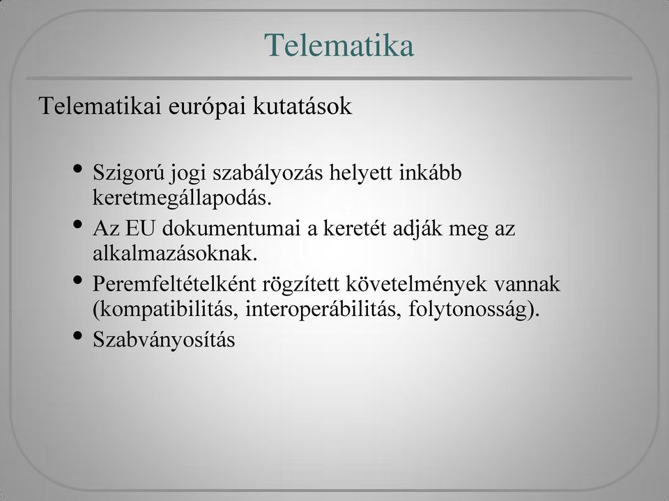 Az EU dokumentumai a keretét adják meg az alkalmazásoknak.