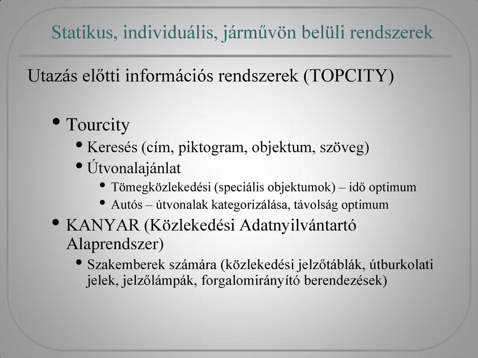 optimum Autós útvonalak kategorizálása, távolság optimum KANYAR (Közlekedési Adatnyilvántartó