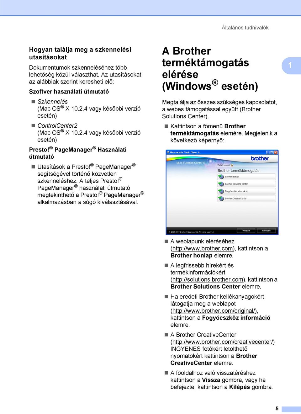 PageManager Használati útmutató Utasítások a Presto! PageManager segítségével történő közvetlen szkenneléshez. A teljes Presto! PageManager használati útmutató megtekinthető a Presto!