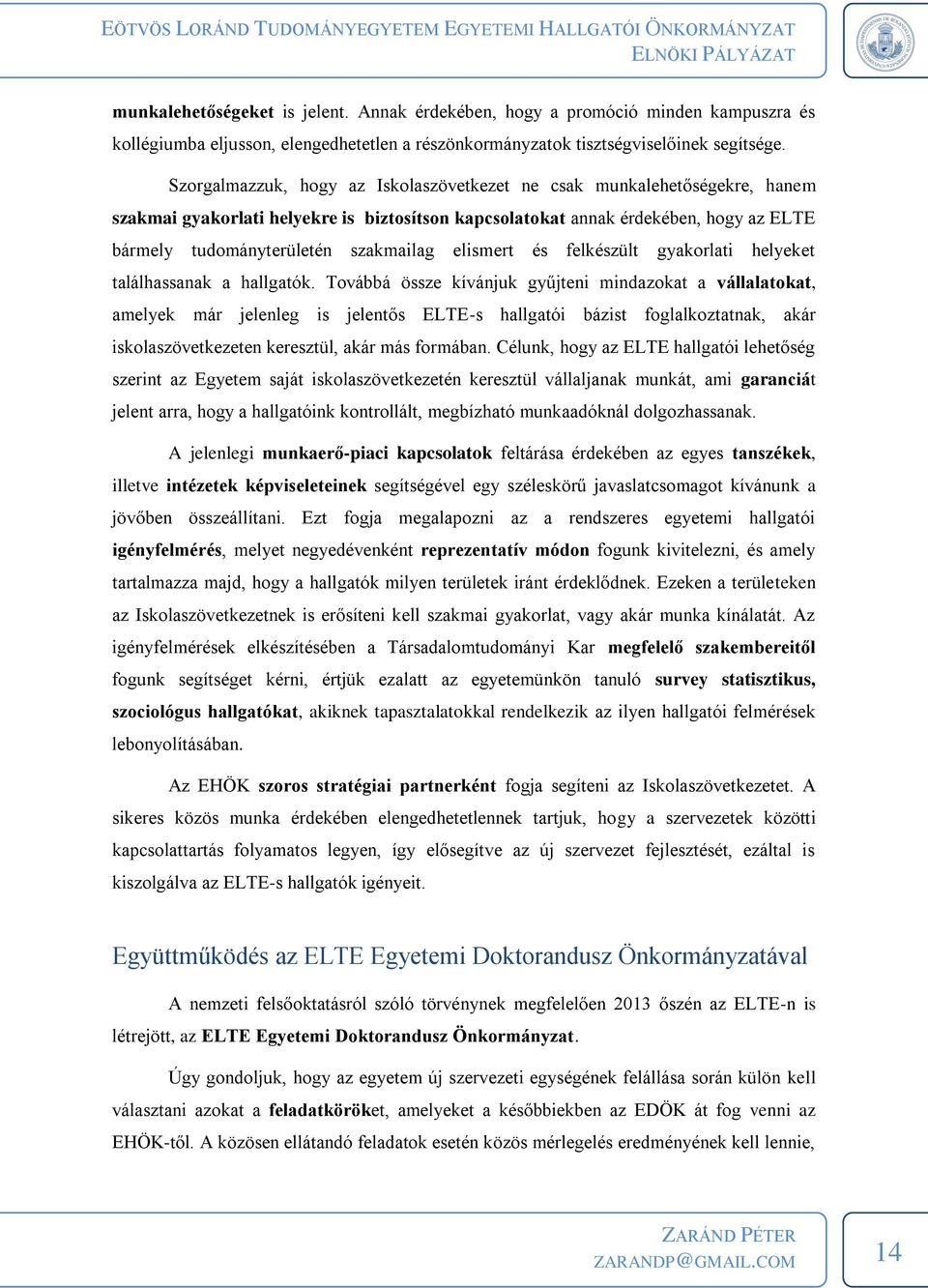 elismert és felkészült gyakorlati helyeket találhassanak a hallgatók.