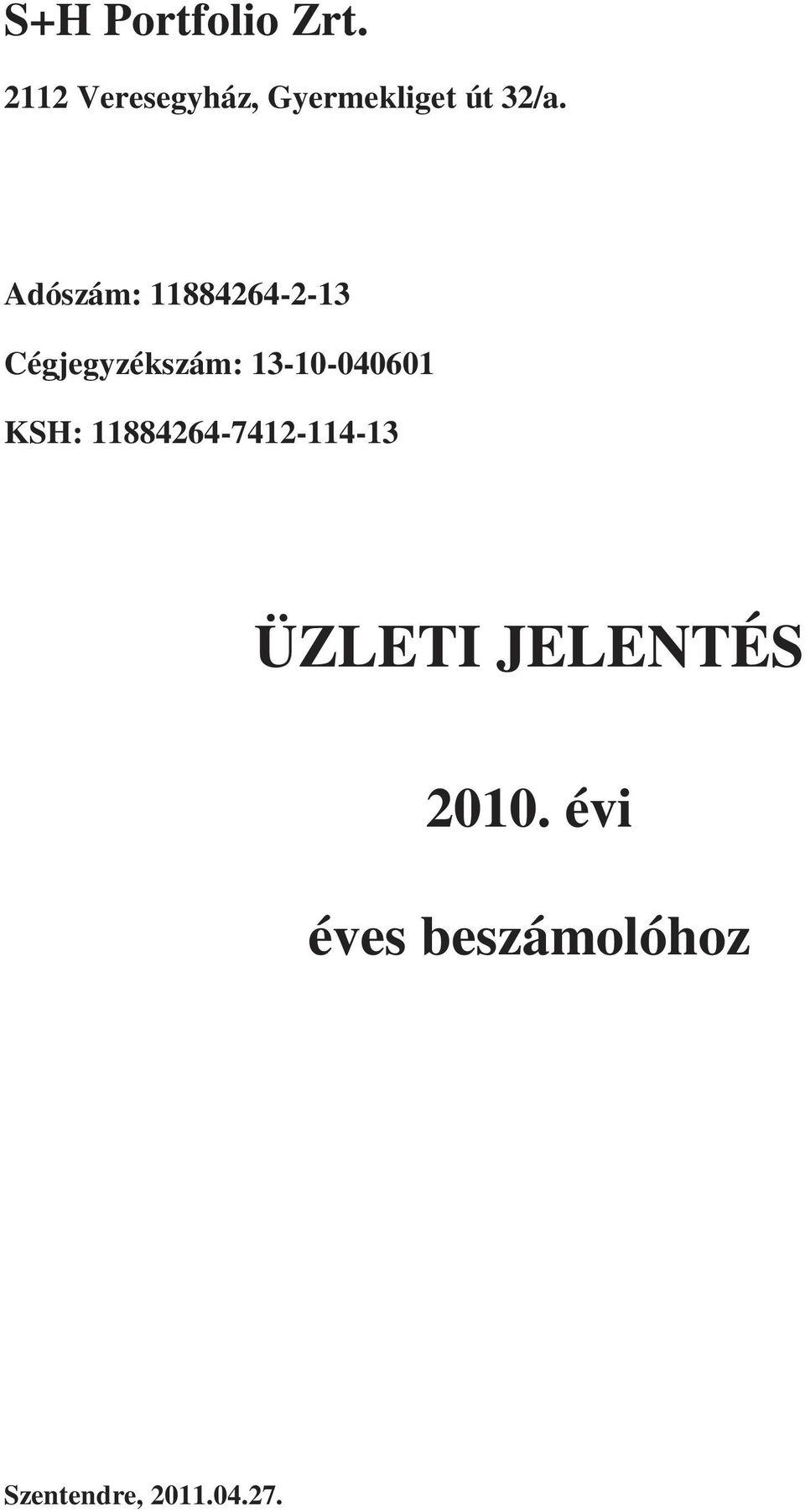 Adószám: 11884264-2-13 Cégjegyzékszám:
