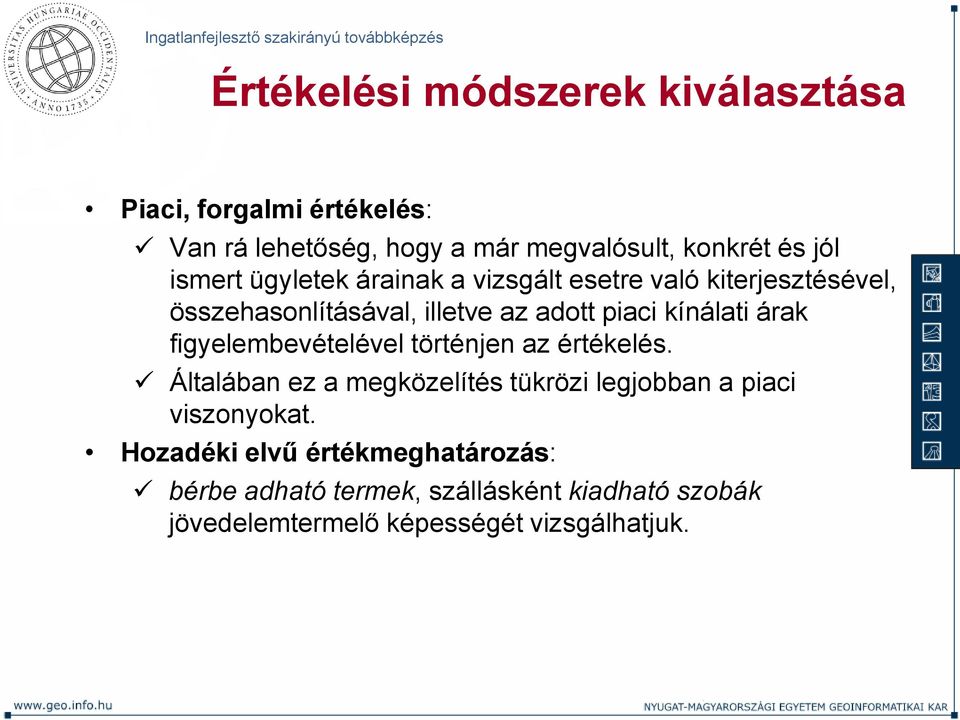 árak figyelembevételével történjen az értékelés. Általában ez a megközelítés tükrözi legjobban a piaci viszonyokat.