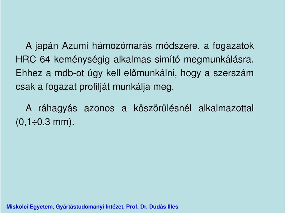 Ehhez a mdb-ot úgy kell előmunkálni, hogy a szerszám csak a