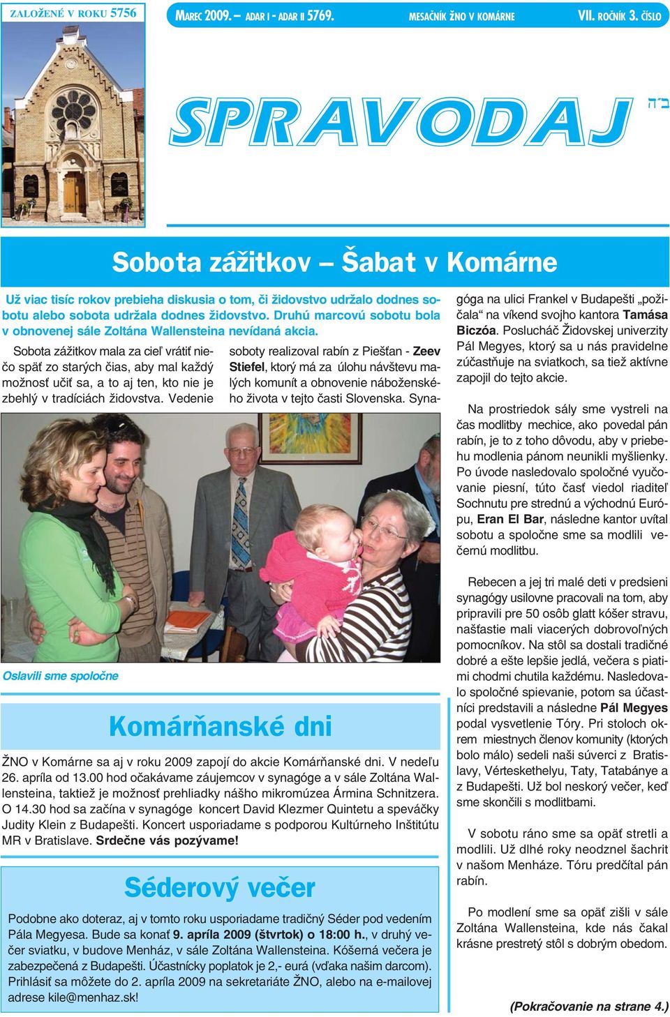 Druhú marcovú sobotu bola v obnovenej sále Zoltána Wallensteina nevídaná akcia.