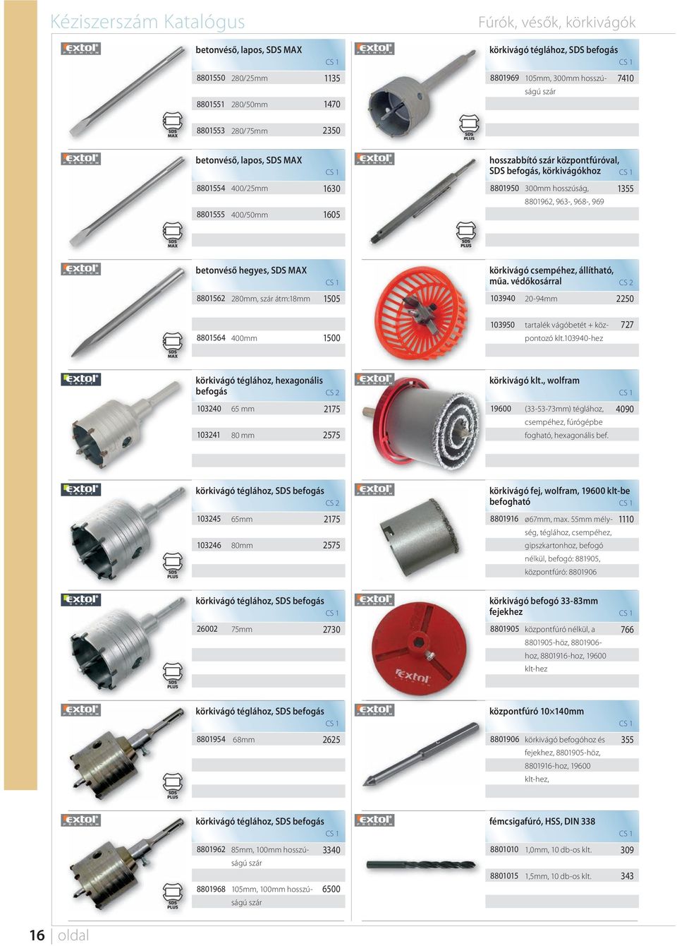 átm:18mm 1505 körkivágó csempéhez, állítható, műa. védőkosárral 103940 20-94mm 2250 8801564 400mm 1500 103950 tartalék vágóbetét + központozó klt.