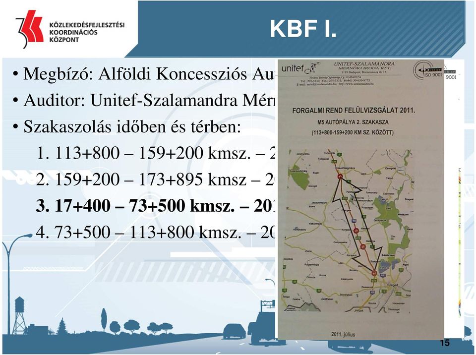 Szakaszolás időben és térben: 1. 113+800 159+200 kmsz.