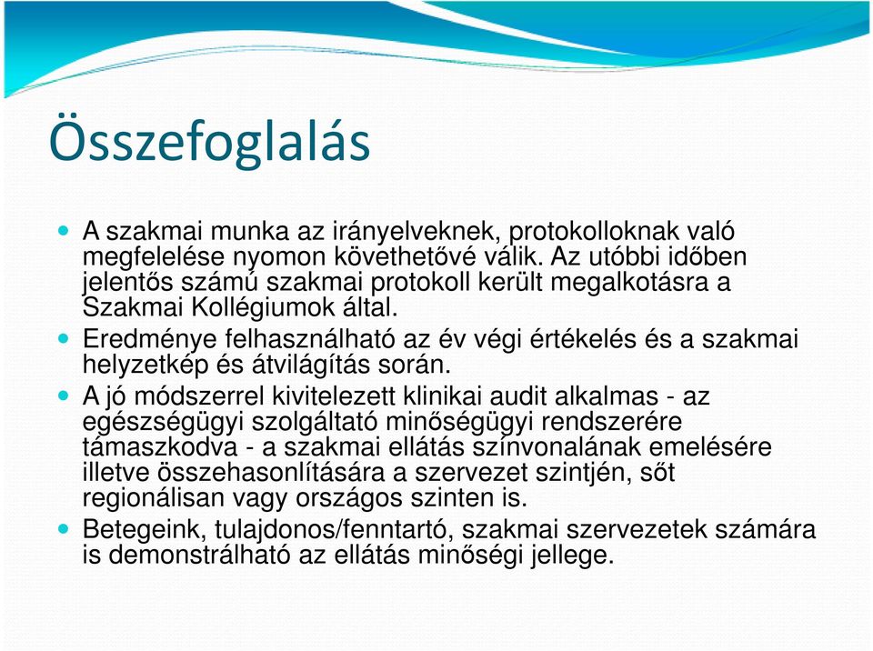 Eredménye felhasználható az év végi értékelés és a szakmai helyzetkép és átvilágítás során.