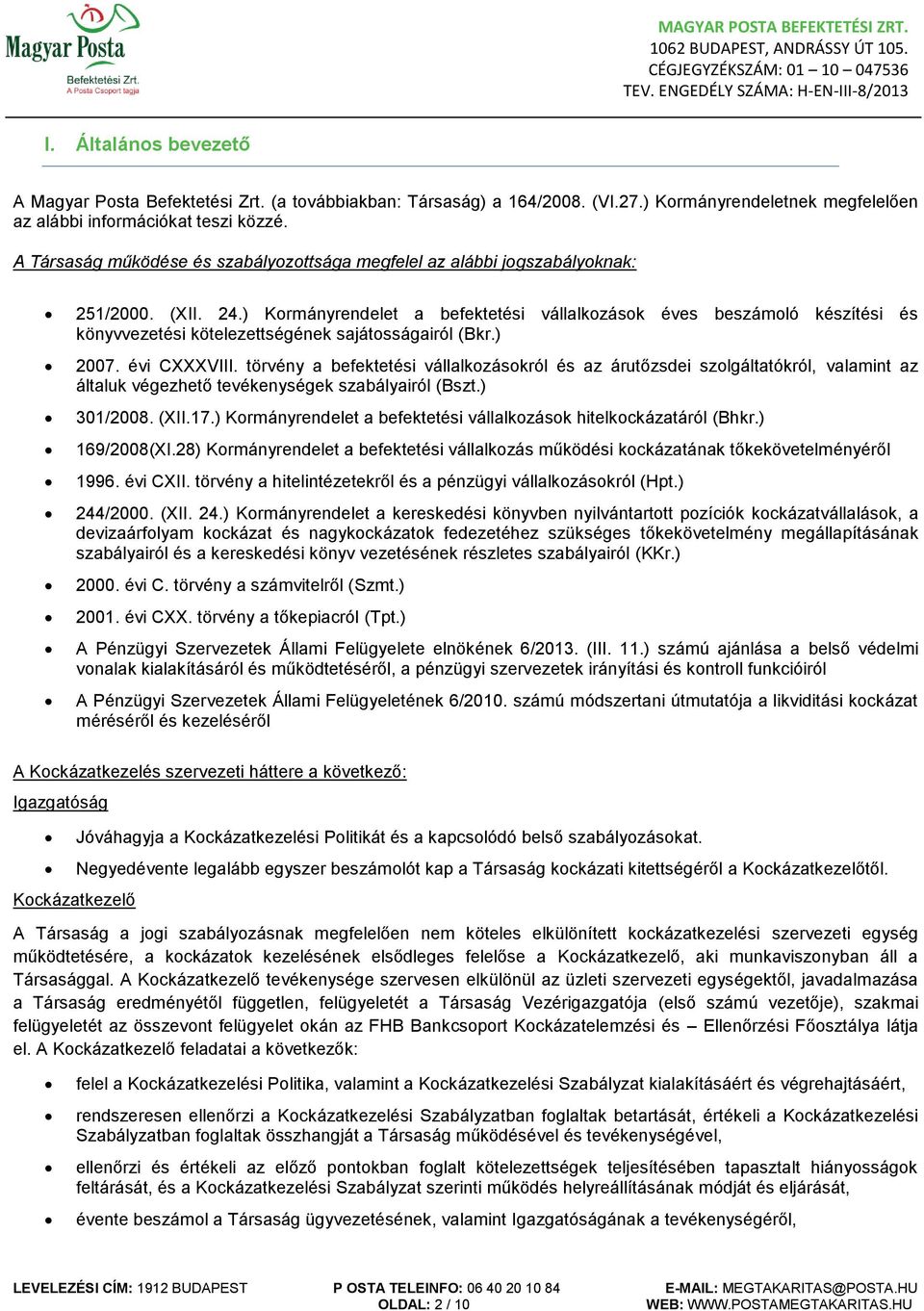 ) Kormányrendelet a befektetési vállalkozások éves beszámoló készítési és könyvvezetési kötelezettségének sajátosságairól (Bkr.) 2007. évi CXXXVIII.