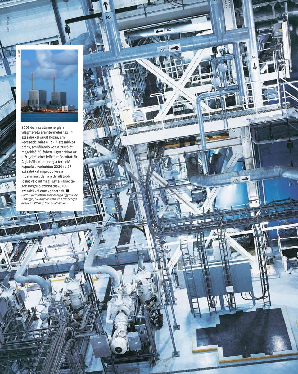 A globális atomenergia termelő kapacitás várhatóan 2030-ra 27 százalékkal nagyobb lesz a mostaninál, de ha a derűlátóbb jóslat valósul meg, úgy a