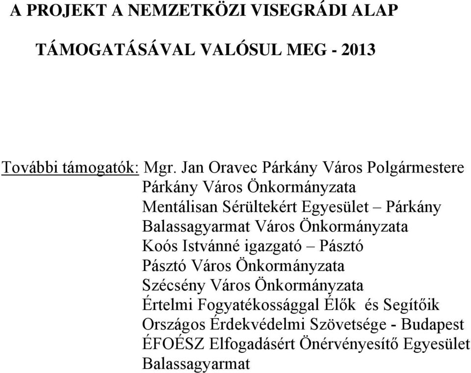 Koós Istvánné igazgató Pásztó Pásztó Város Önkormányzata Szécsény Város Önkormányzata Értelmi