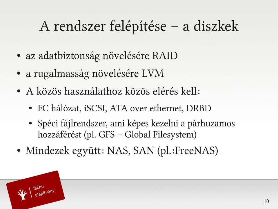 hálózat, iscsi, ATA over ethernet, DRBD Spéci fájlrendszer, ami képes kezelni