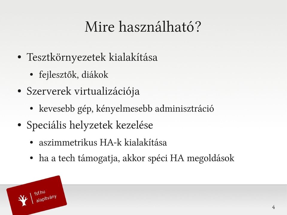 virtualizációja kevesebb gép, kényelmesebb adminisztráció