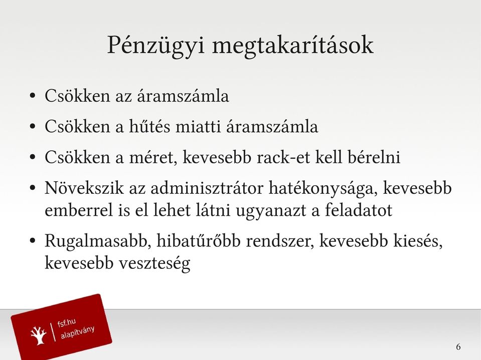 adminisztrátor hatékonysága, kevesebb emberrel is el lehet látni ugyanazt