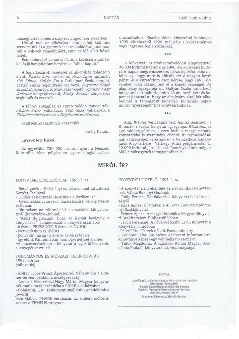 Este táborzáró vacsorát főztünk közösen a szülőkkel és jó hangulatban bezártuk a "tábor kapuit.