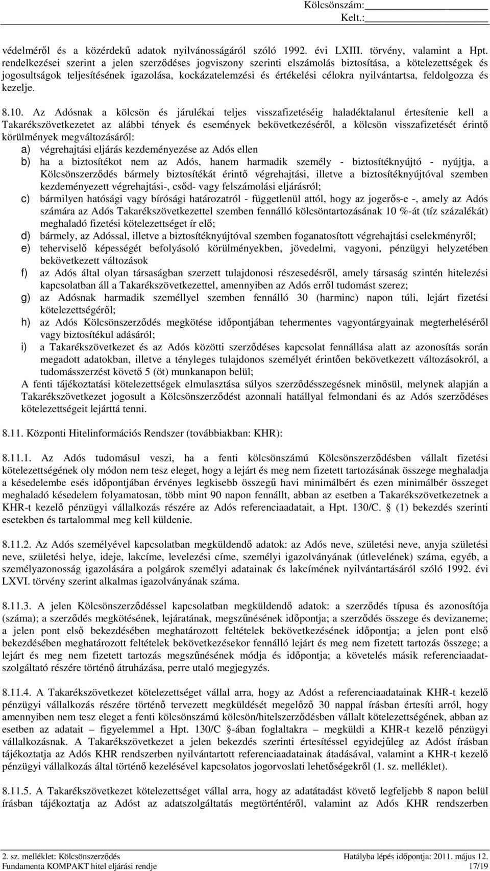 nyilvántartsa, feldolgozza és kezelje. 8.10.