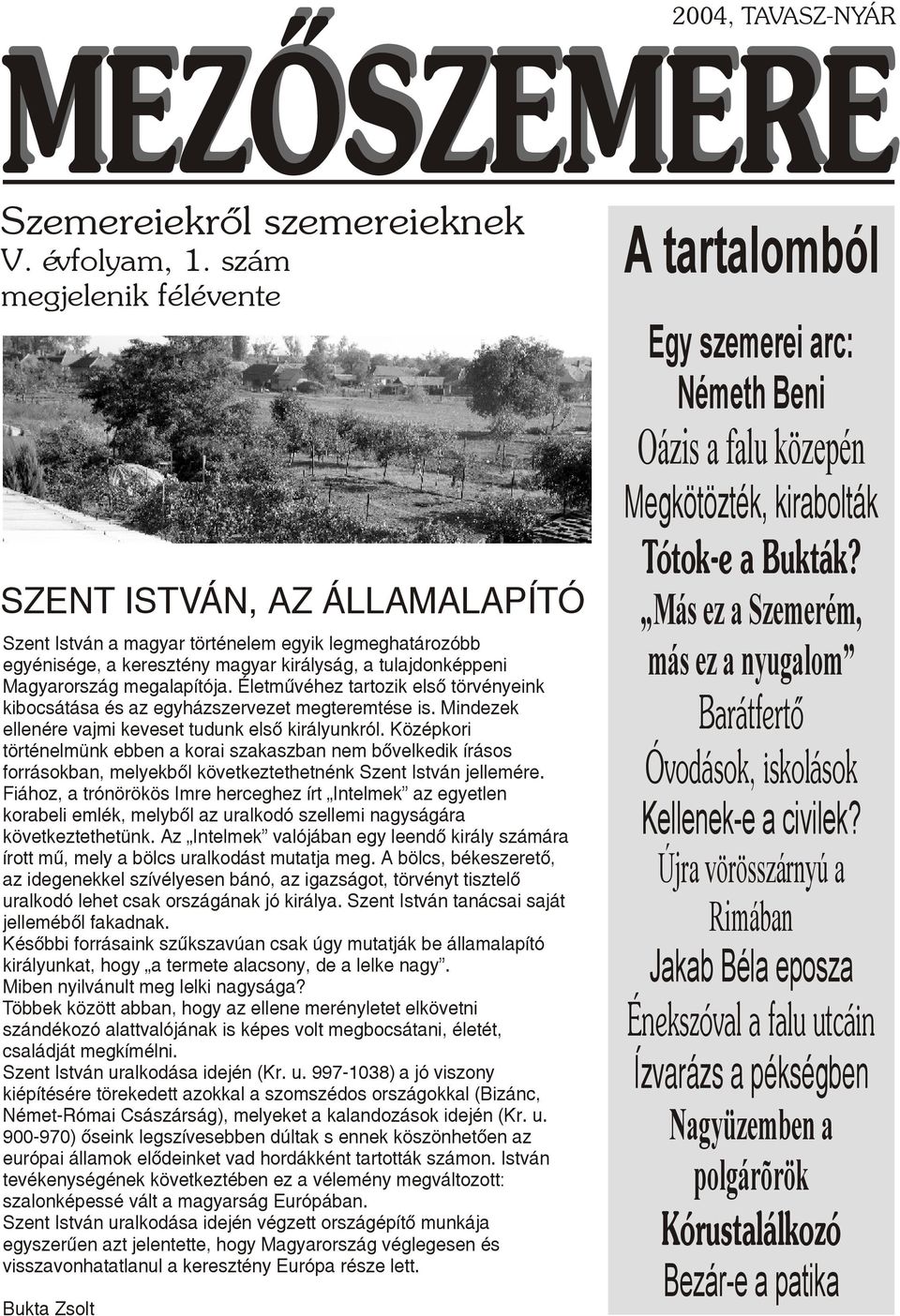 Életmûvéhez tartozik elsõ törvényeink kibocsátása és az egyházszervezet megteremtése is. Mindezek ellenére vajmi keveset tudunk elsõ királyunkról.