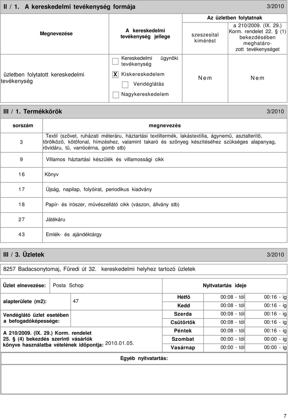 Termékkörök 3/2010 sorszám 3 Textil (szövet, ruházati méteráru, háztartási textiltermék, lakástextília, ágynemû, asztalterítõ, törölközõ, kötõfonal, hímzéshez, valamint takaró és szõnyeg készítéséhez