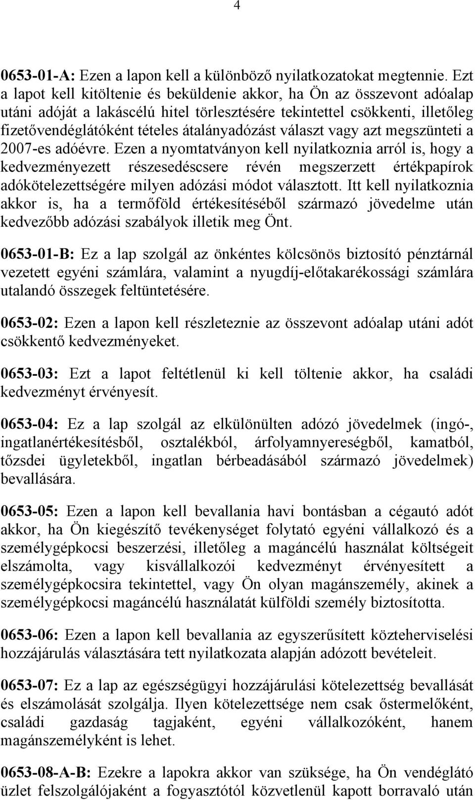 választ vagy azt megszünteti a 2007-es adóévre.