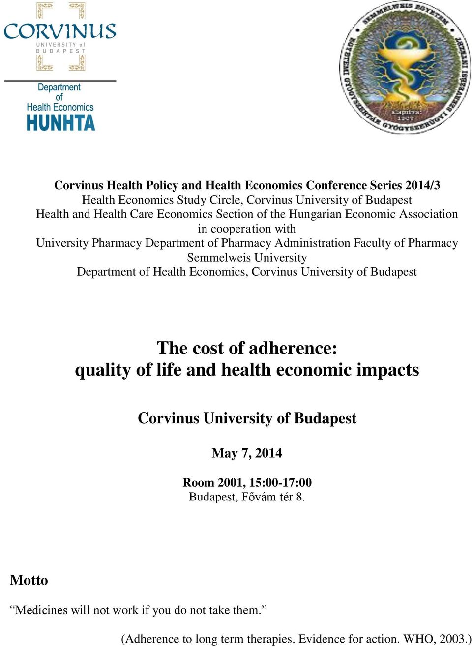 University Department of Health Economics, The cost of adherence: quality of life and health economic impacts May 7, 2014 Room 2001, 15:00-17:00