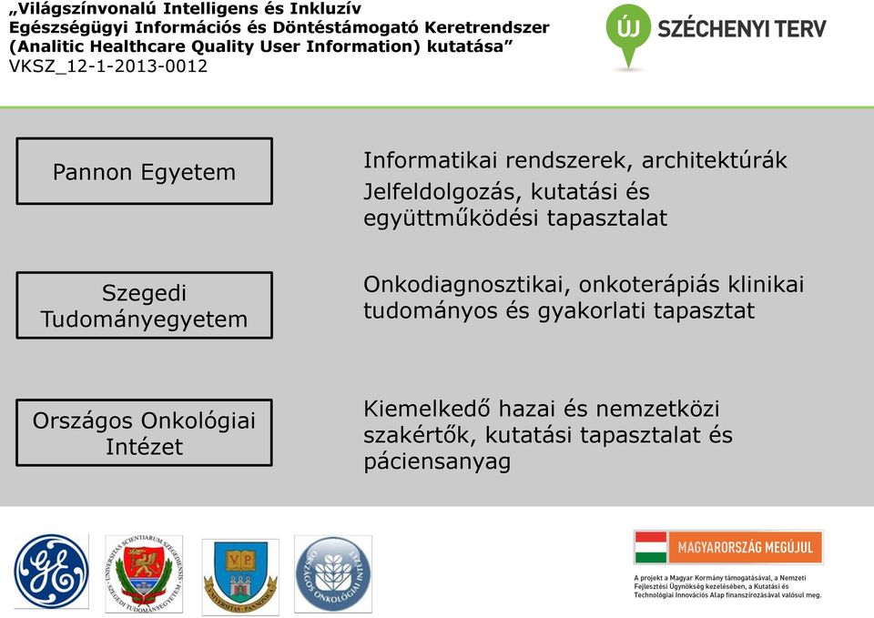 Jelfeldolgozás, kutatási és együttműködési tapasztalat Szegedi Tudományegyetem Onkodiagnosztikai, onkoterápiás klinikai