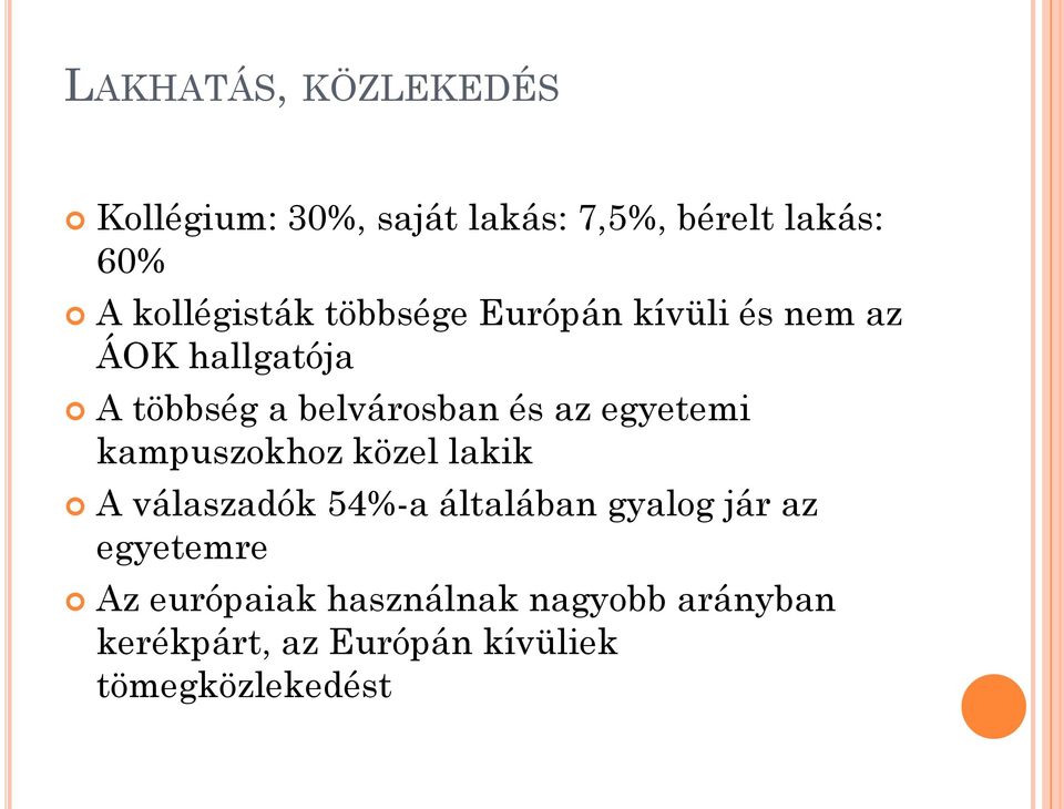 és az egyetemi kampuszokhoz közel lakik A válaszadók 54%-a általában gyalog jár az