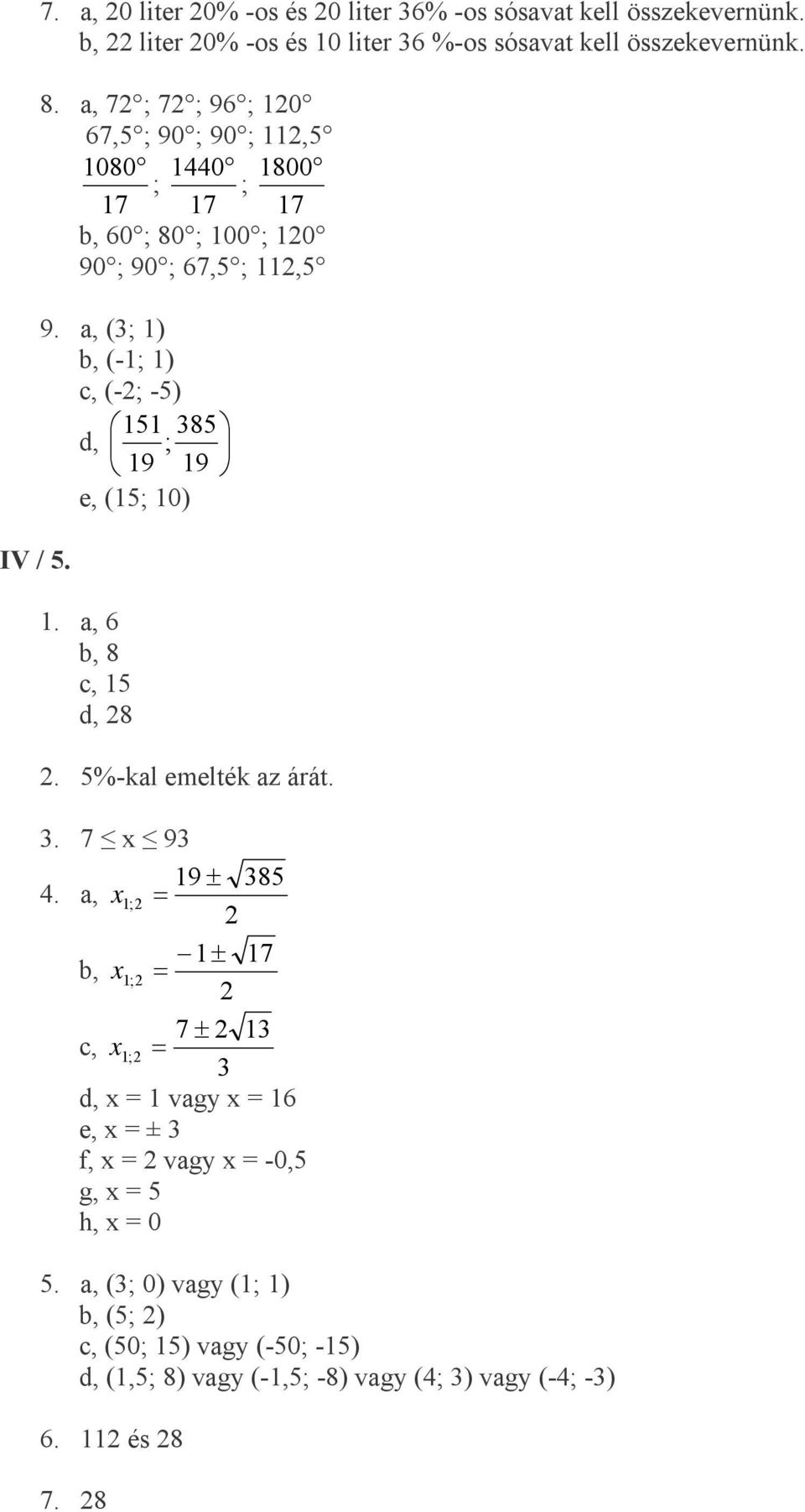 a, (; b, (-; c, (-; -5 5 85 d, ; 9 9 e, (5; 0. a, 6 b, 8 c, 5 d, 8. 5%-kal emelték az árát.. 7 x 9 9 ± 85.