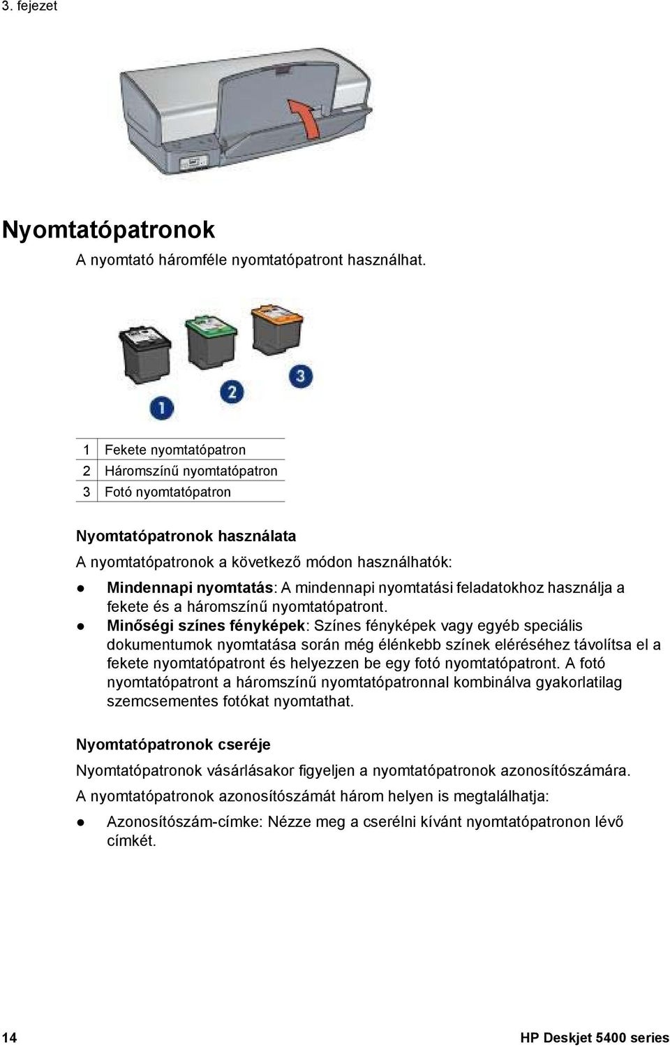 feladatokhoz használja a fekete és a háromszínű nyomtatópatront.