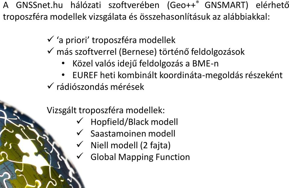 alábbiakkal: a priori troposzféra modellek más szoftverrel (Bernese) történő feldolgozások Közel valós idejű