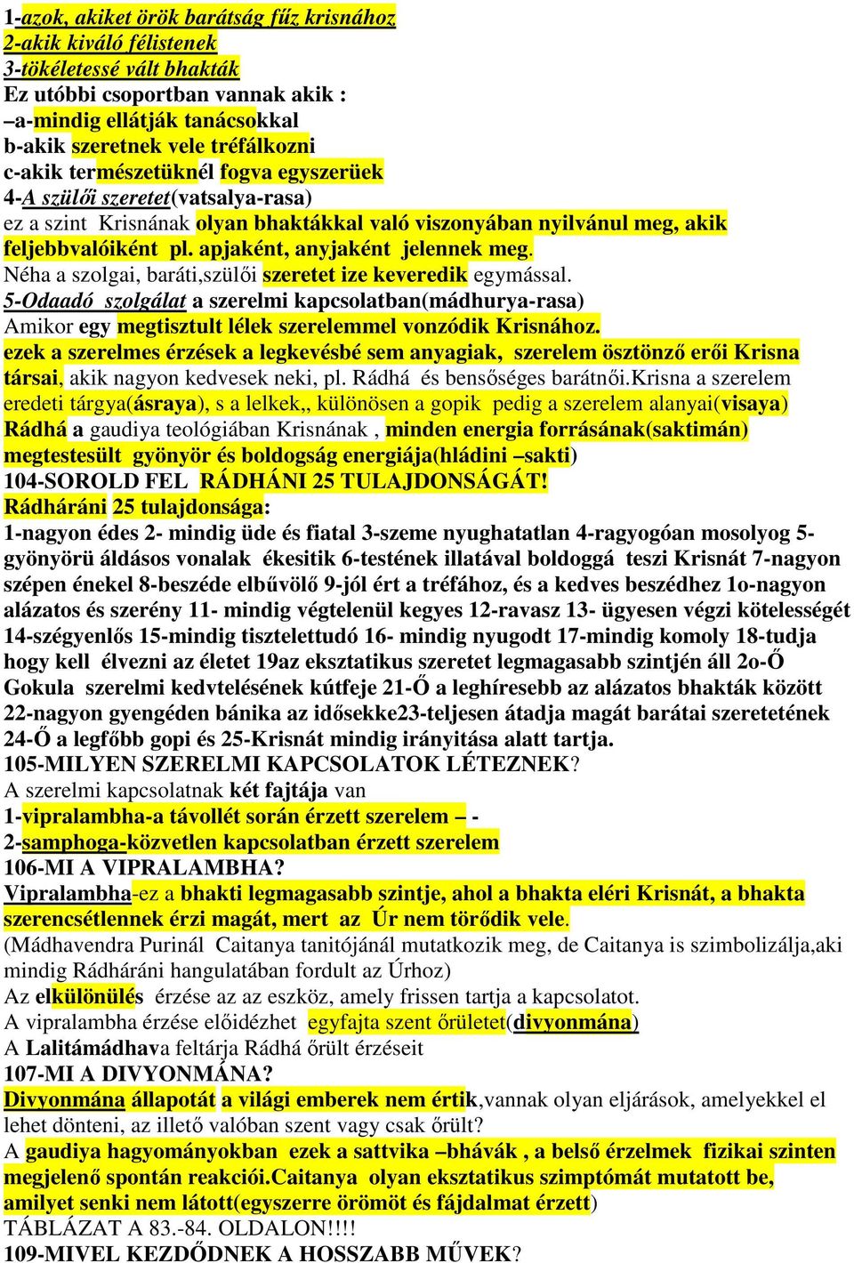apjaként, anyjaként jelennek meg. Néha a szolgai, baráti,szülıi szeretet ize keveredik egymással.