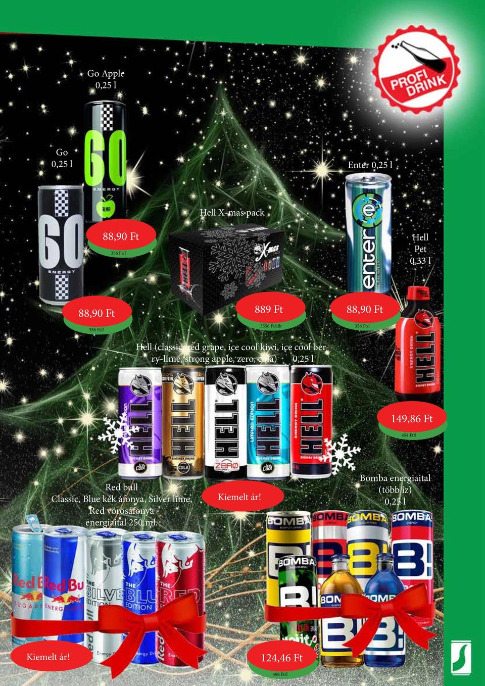 strong apple, zero, cola) 0,25 l 149,86 Ft 454 Ft/l Red bull Classic, Blue kék áfonya, Silver lime, Red