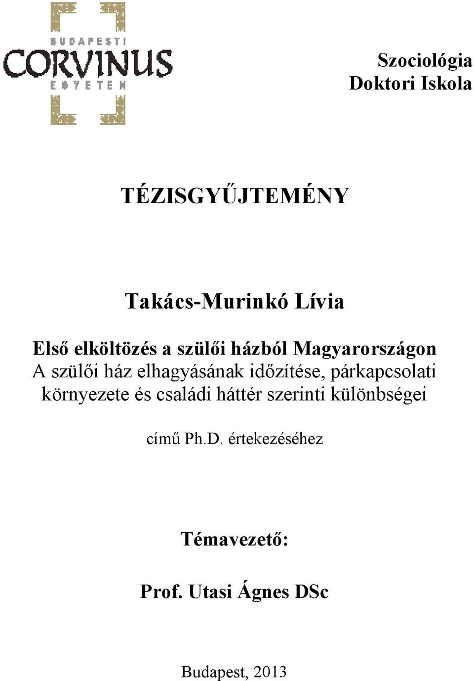 időzítése, párkapcsolati környezete és családi háttér szerinti