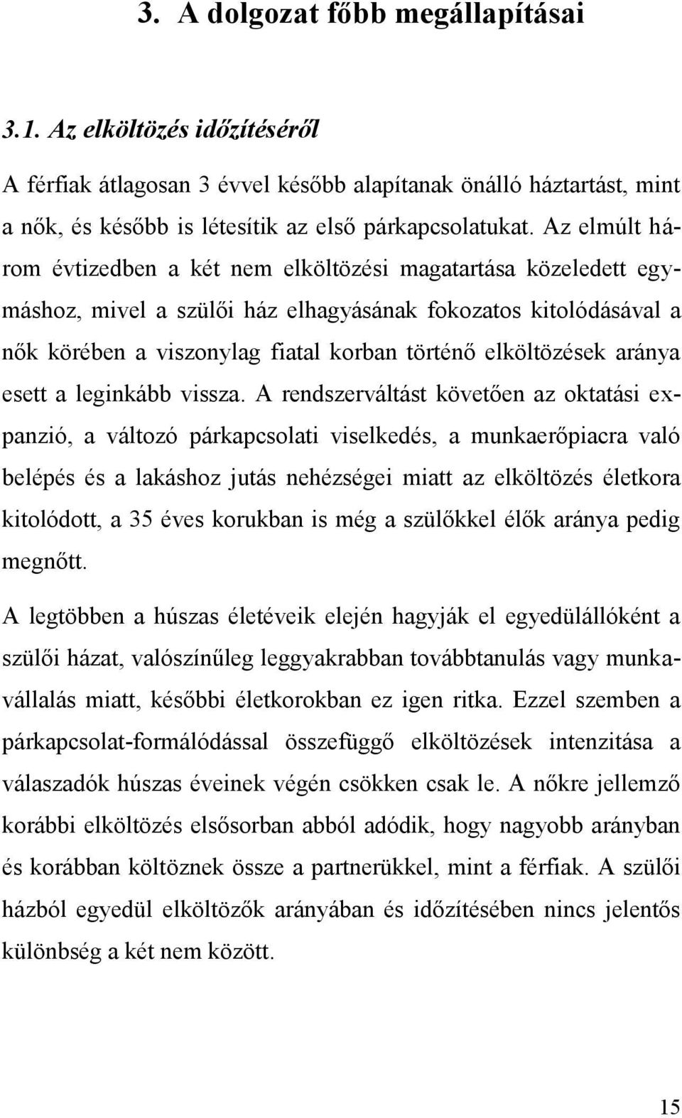 elköltözések aránya esett a leginkább vissza.