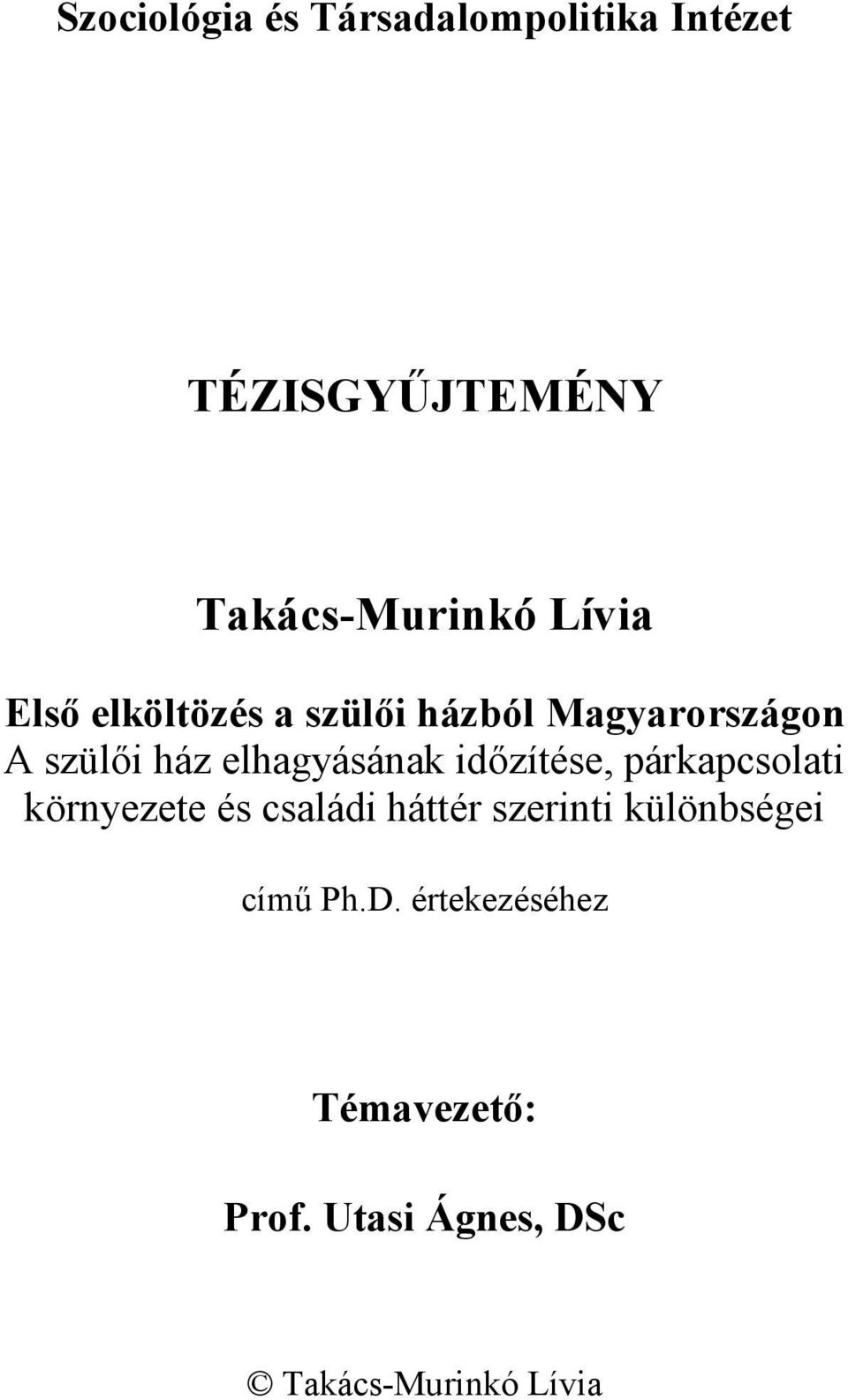 elhagyásának időzítése, párkapcsolati környezete és családi háttér szerinti