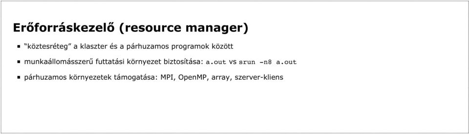 futtatási környezet biztosítása: a.out vs srun -n8 a.