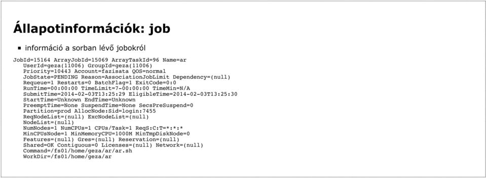 EligibleTime=2014-02-03T13:25:30 StartTime=Unknown EndTime=Unknown PreemptTime=None SuspendTime=None SecsPreSuspend=0 Partition=prod AllocNode:Sid=login:7455 ReqNodeList=(null) ExcNodeList=(null)