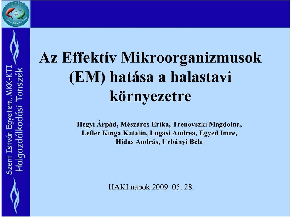 Magdolna, Lefler Kinga Katalin, Lugasi Andrea, Egyed