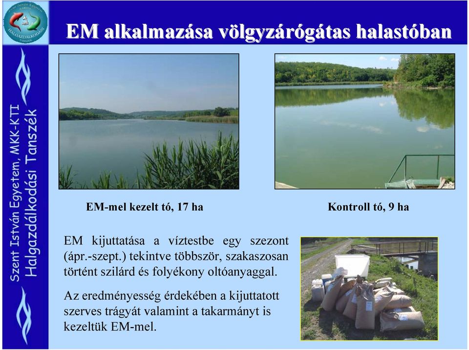 ) tekintve többször, szakaszosan történt szilárd és folyékony oltóanyaggal.