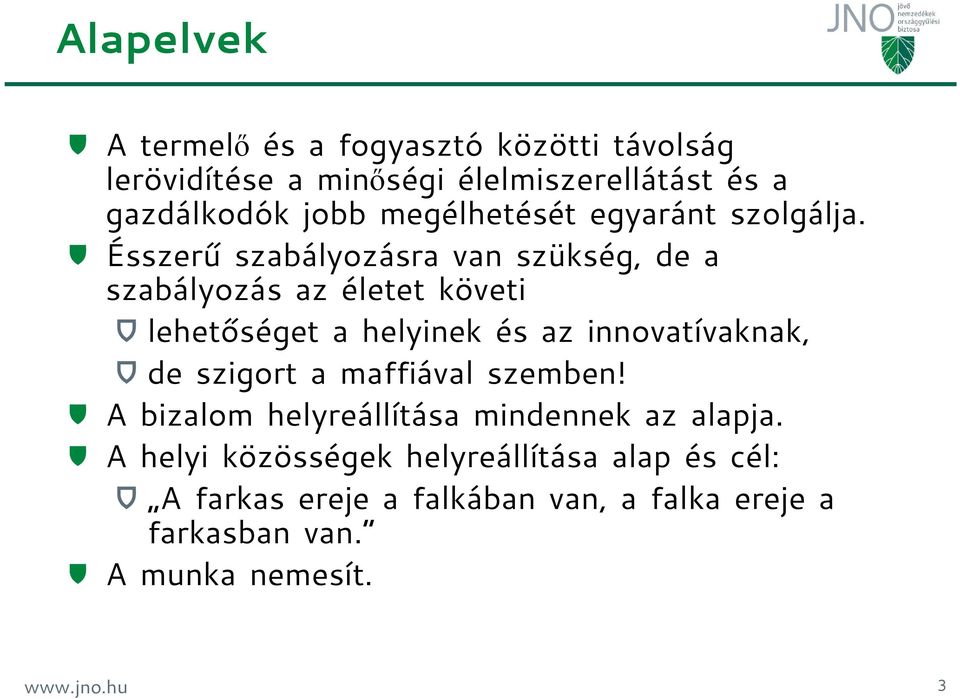 Ésszerű szabályozásra van szükség, de a szabályozás az életet követi lehetőséget a helyinek és az innovatívaknak, de