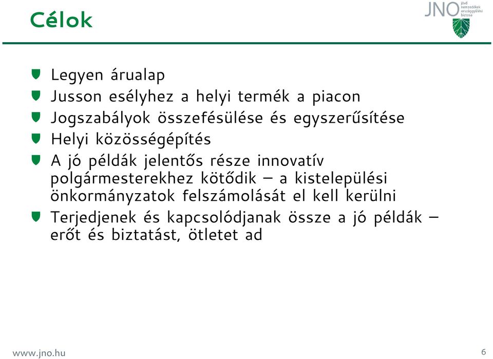 innovatív polgármesterekhez kötődik a kistelepülési önkormányzatok felszámolását el