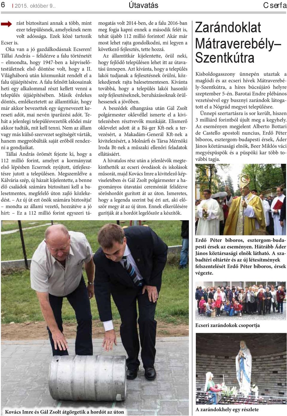 A falu felnőtt lakosainak heti egy alkalommal részt kellett venni a település újjáépítésében.