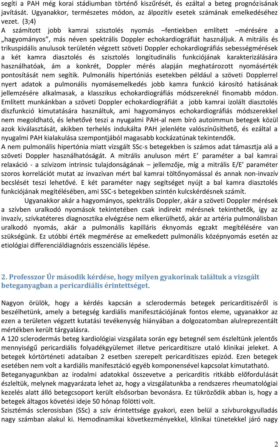 A mitrális és trikuspidális anulusok területén végzett szöveti Doppler echokardiográfiás sebességmérések a két kamra diasztolés és szisztolés longitudinális funkciójának karakterizálására