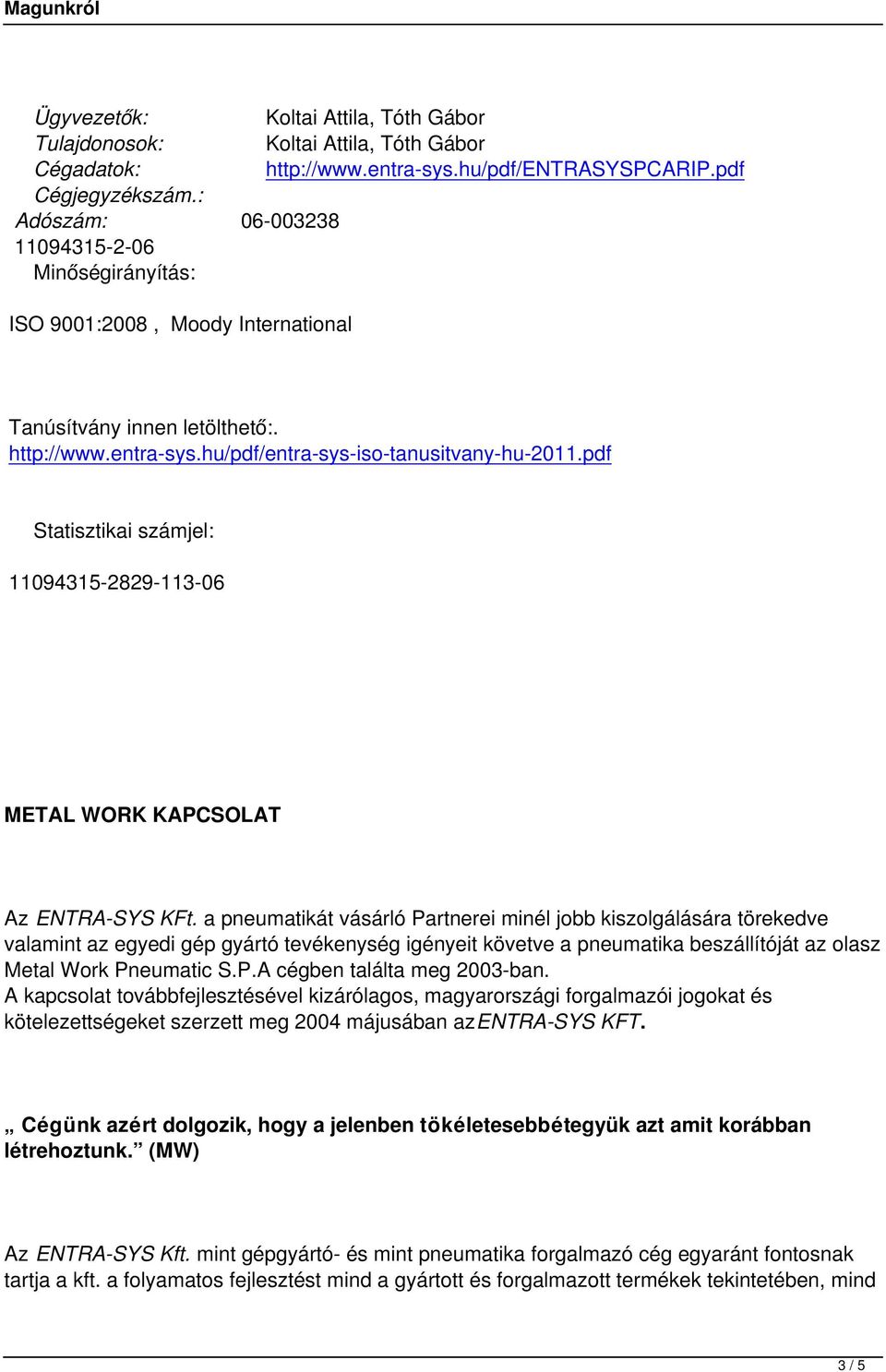 pdf Statisztikai számjel: 11094315-2829-113-06 METAL WORK KAPCSOLAT Az ENTRA-SYS KFt.