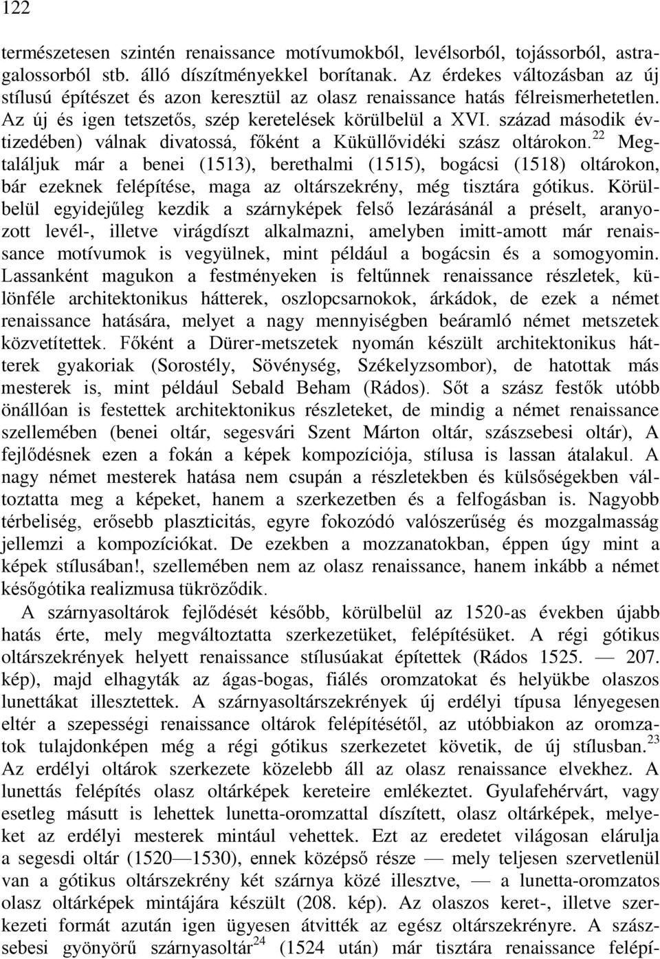 század második év- tizedében) válnak divatossá, főként a Küküllővidéki szász oltárokon.