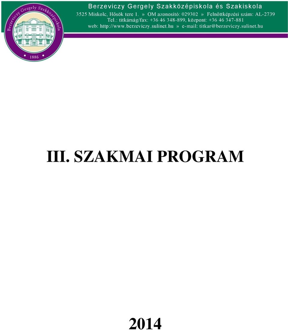 : titkárság/fax: +36 46 348-899, központ: +36 46 347-881 web: http://www.