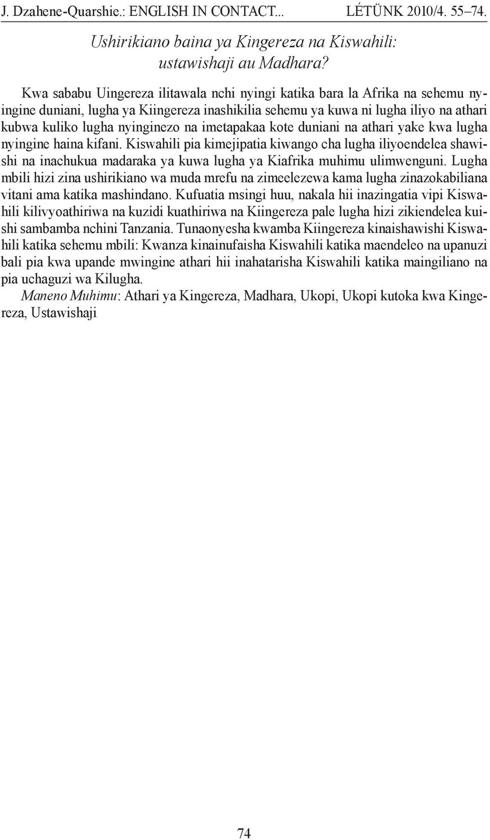 imetapakaa kote duniani na athari yake kwa lugha nyingine haina kifani.