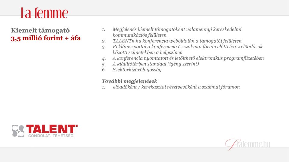 Reklámszpottal a konferencia és szakmai fórum előtti és az előadások közötti szünetekben a helyszínen 4.