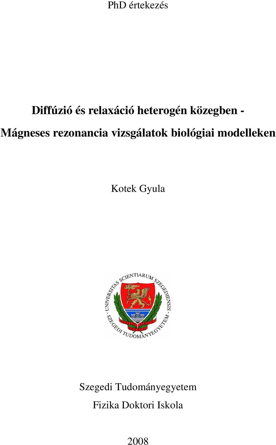 vizsgálatok biológiai modelleken Kotek