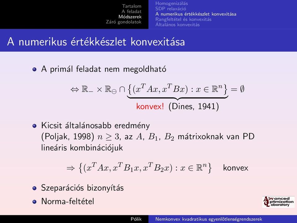 (Dines, 1941) Kicsit általánosabb eredmény (Poljak, 1998) n 3, az A, B