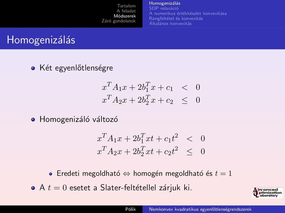 < 0 x T A 2 x + 2b T 2 xt + c 2 t 2 0 Eredeti megoldható homogén