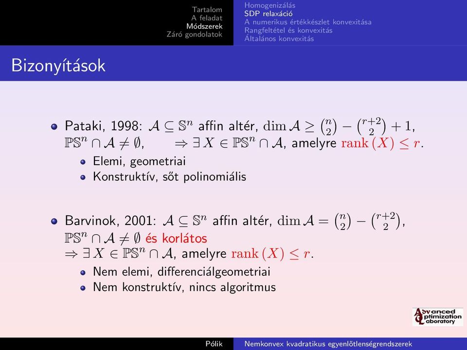 Elemi, geometriai Konstruktív, sőt polinomiális Barvinok, 2001: A S n affin altér, dim
